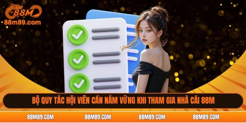 Bộ quy tắc hội viên  cần nắm vững khi tham gia nhà cái 88M
