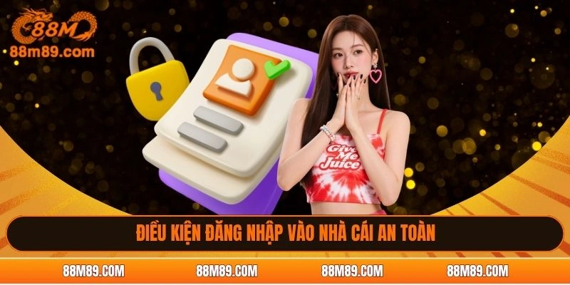 Điều kiện đăng nhập vào nhà cái 88M an toàn