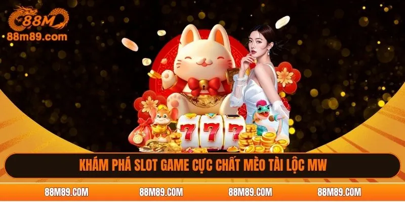 Khám phá slot game cực chất Mèo Tài Lộc MW