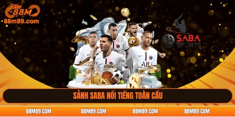 Sảnh Saba nổi tiếng toàn cầu