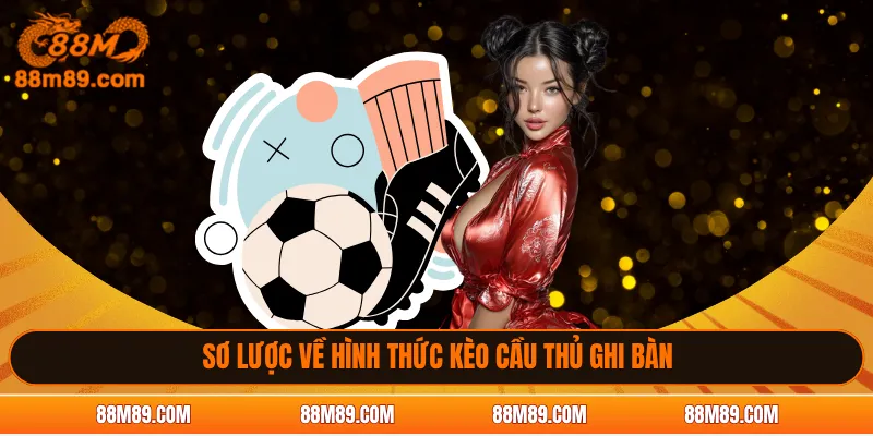 Sơ lược về hình thức kèo cầu thủ ghi bàn