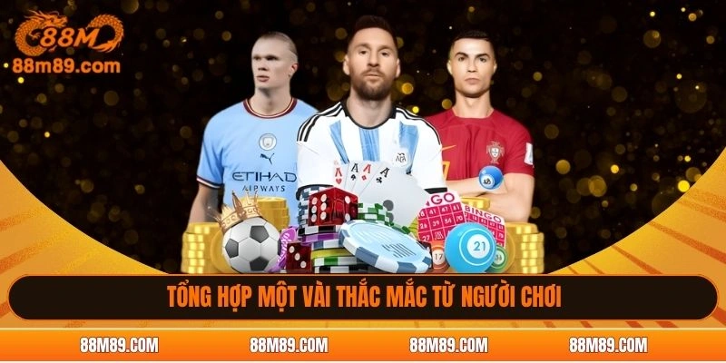 Tổng hợp một vài thắc mắc từ người chơi